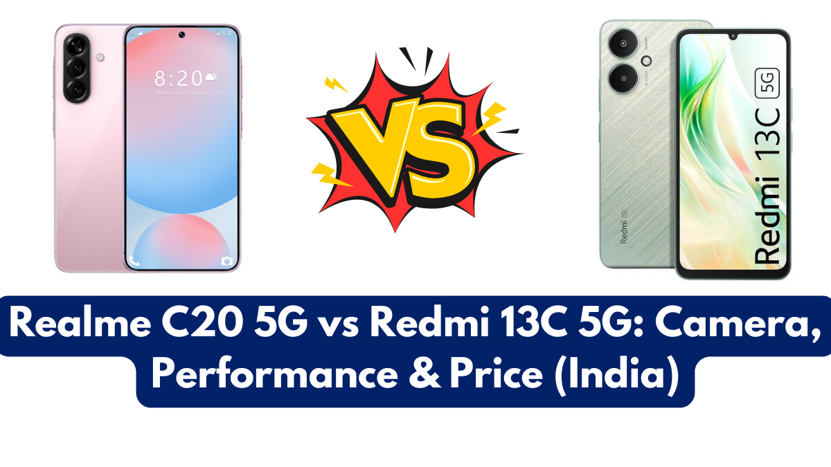 Realme C20 5G vs Redmi 13C 5G: Camera, Performance & Price (India)