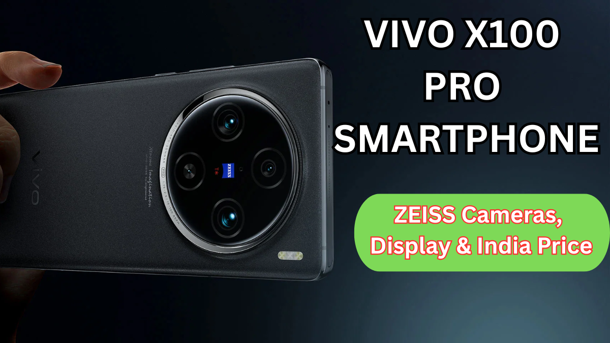 Vivo X100 Pro Smartphone: ZEISS Cameras, Display & India Price