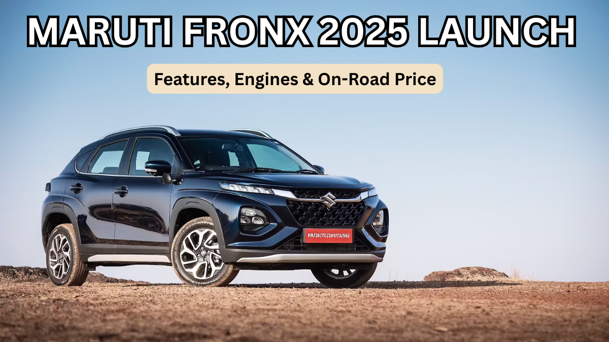 Maruti Fronx 2025 Launch: Features, Engines & On-Road Price
