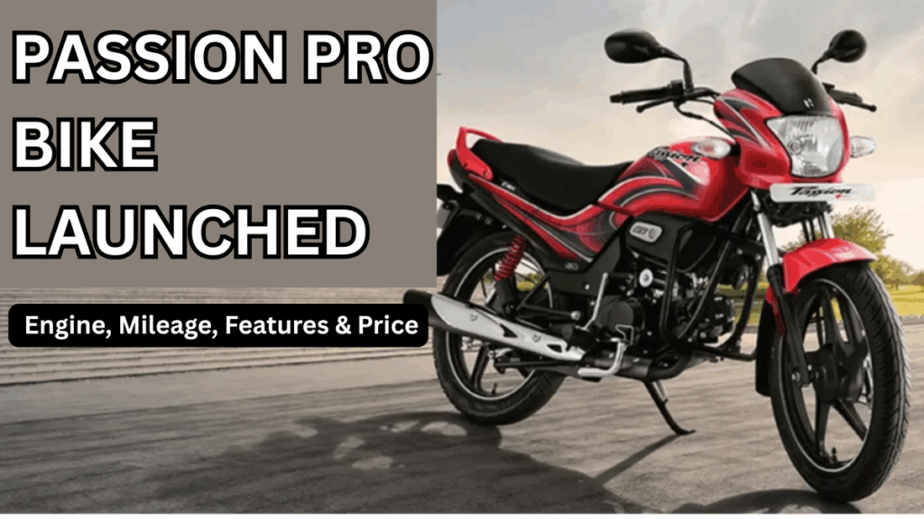 Passion Pro Bike Launched (2025): Engine, Mileage, Features & Price