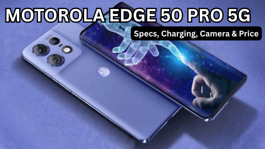 Motorola Edge 50 Pro 5G (Oct 2025): Specs, Charging, Camera & Price