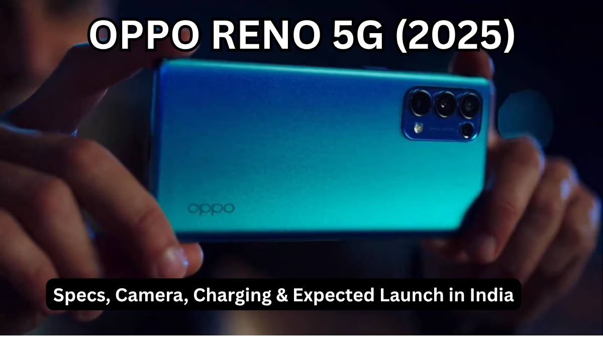 OPPO Reno 5G (2025): Specs, Camera, Charging & Expected Launch in India