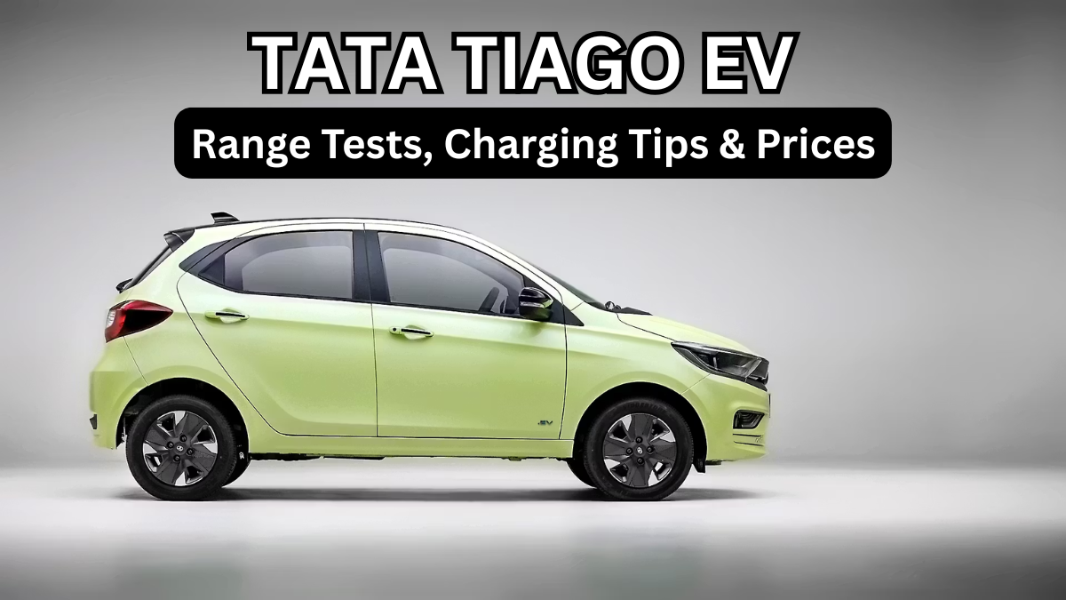Tata Tiago EV — Range Tests, Charging Tips & Prices