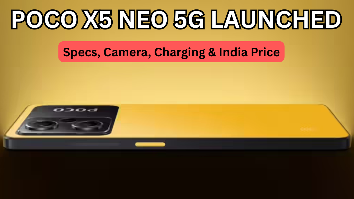 POCO X5 Neo 5G Launched: Specs, Camera, Charging & India Price