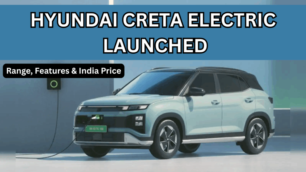 Hyundai Creta Electric Launched? Range, Features & India Price