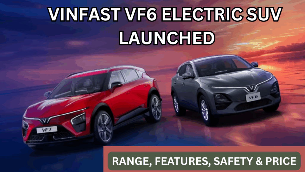 VinFast VF6 Electric SUV Launched: Range, Features, Safety & Price