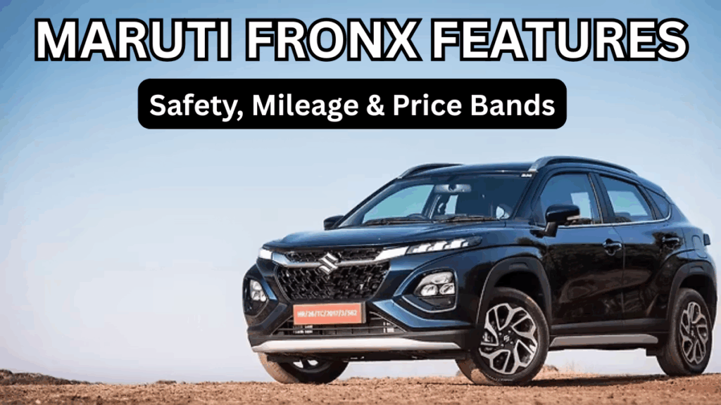 Maruti Fronx 2025 Features: Safety, Mileage & Price Bands