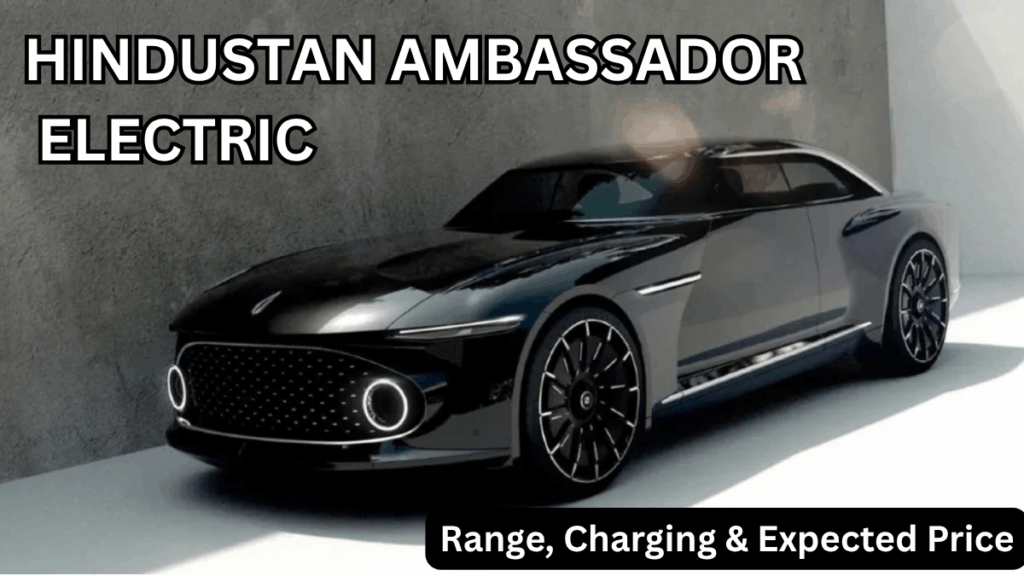 Hindustan Ambassador Electric (2025): Range, Charging & Expected Price