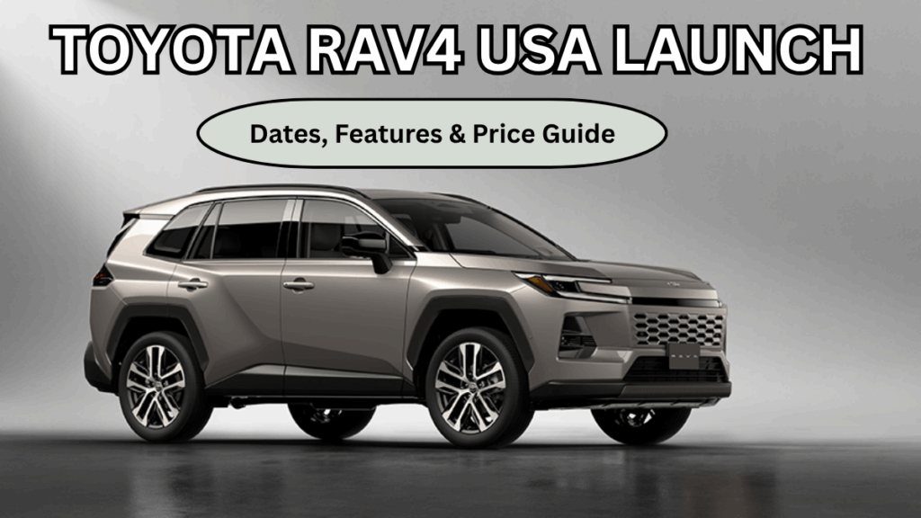 Toyota RAV4 2025 USA Launch: Dates, Features & Price Guide