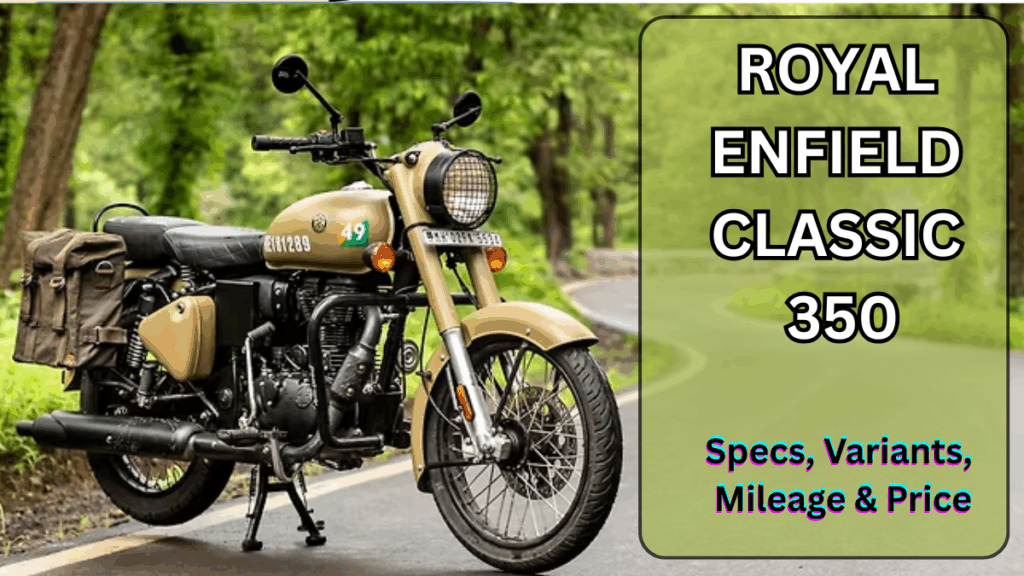 Royal Enfield Classic 350: Specs, Variants, Mileage & Price