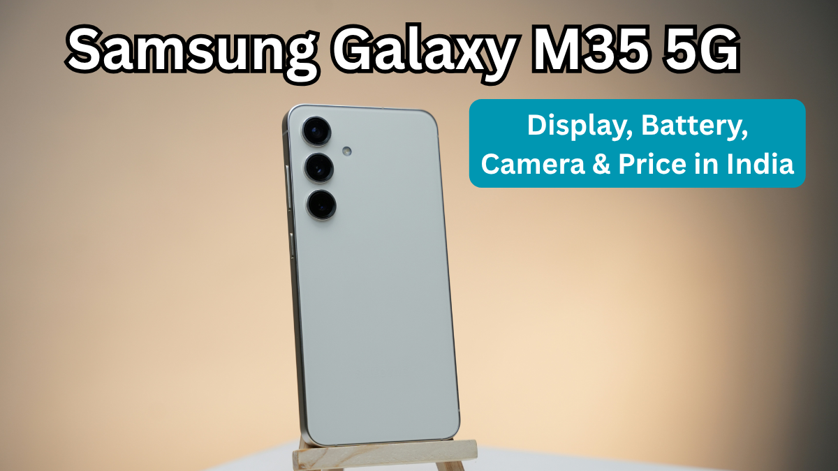 Samsung Galaxy M35 5G (Oct 2025): Display, Battery, Camera & Price in India