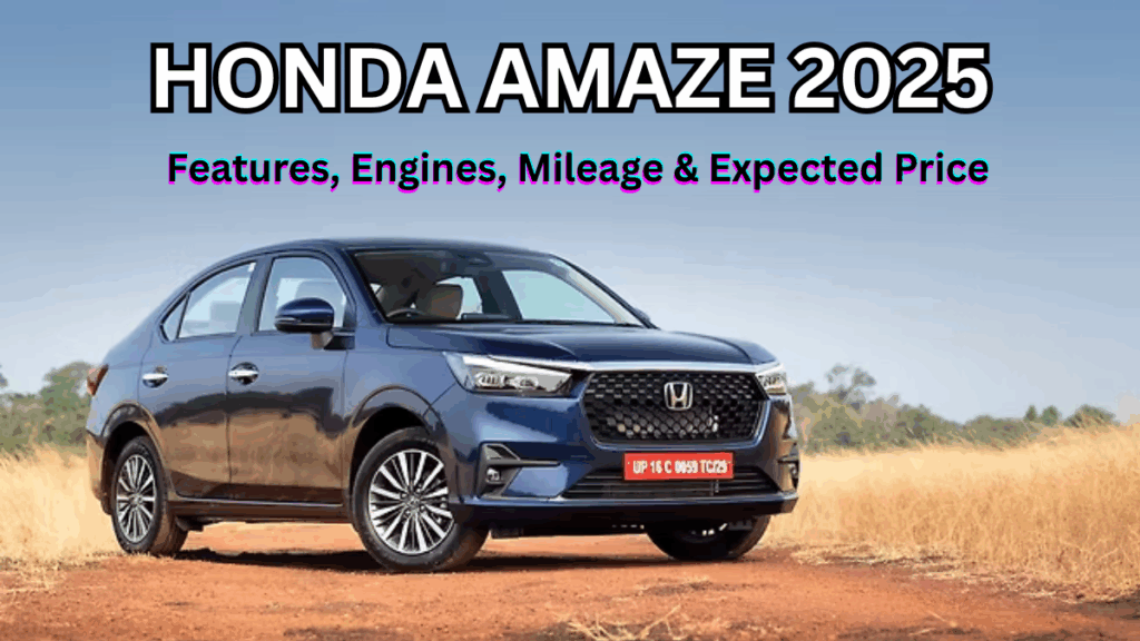 Honda Amaze 2025: Features, Engines, Mileage & Expected Price