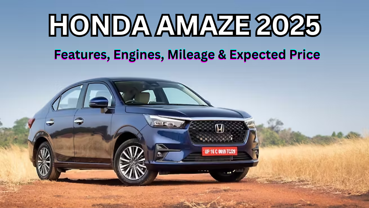 Honda Amaze 2025: Features, Engines, Mileage & Expected Price