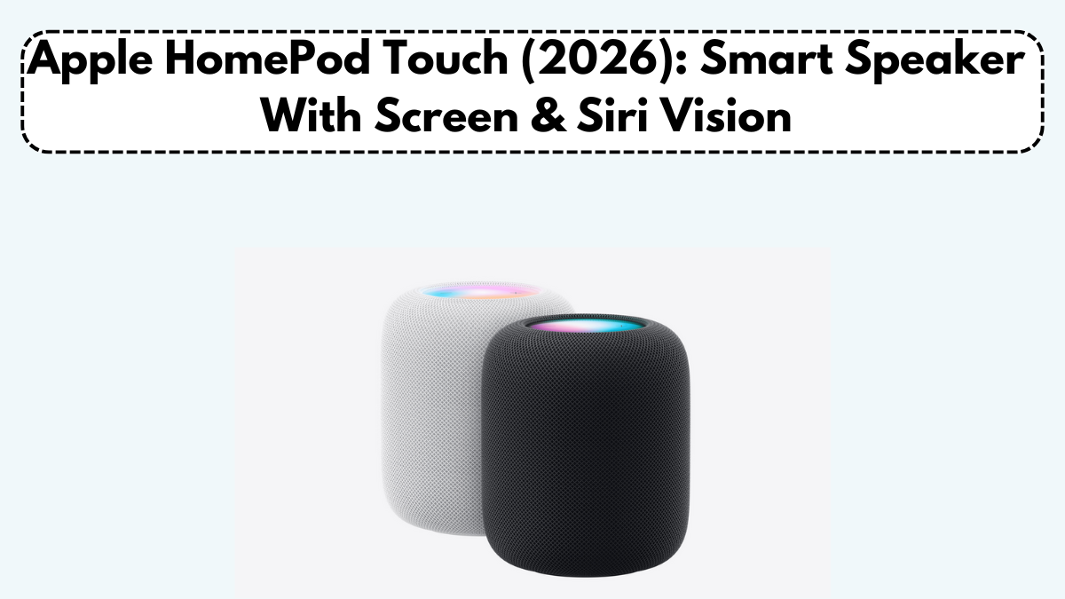 Apple HomePod Touch (2026): Smart Speaker With Screen & Siri Vision