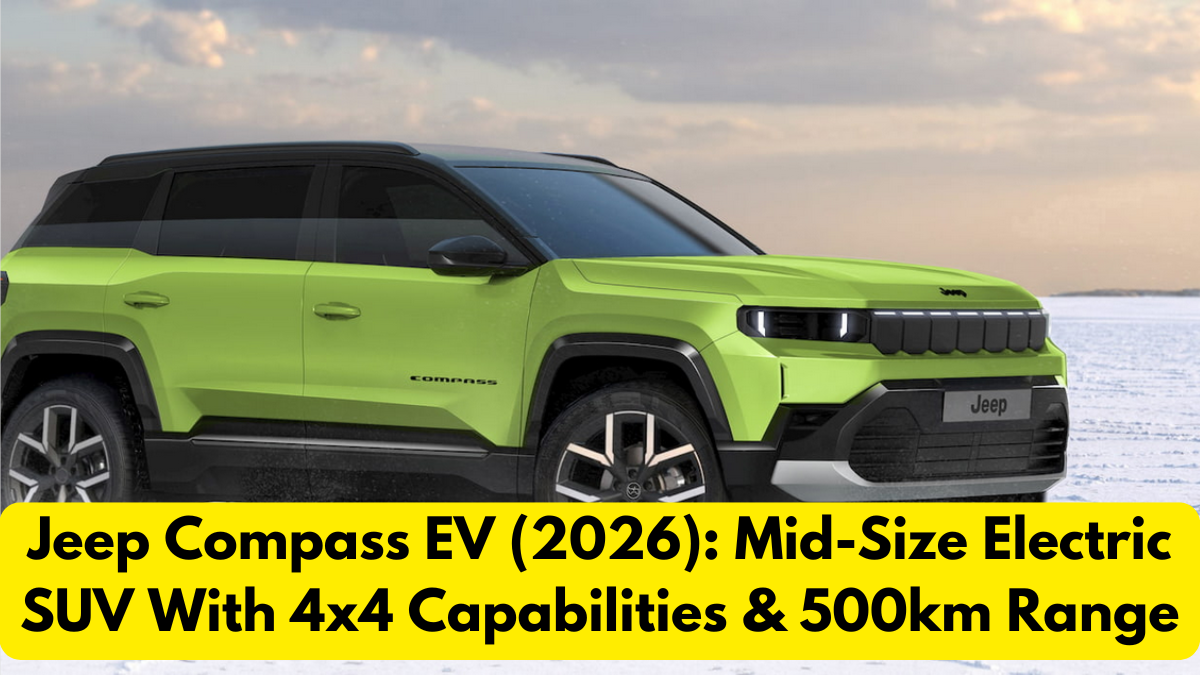 Jeep Compass EV (2026): Mid-Size Electric SUV With 4x4 Capabilities & 500km Range