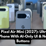 Google Pixel Air Mini (2027): Ultra-Light Android Phone With AI-Only UI & No Physical Buttons