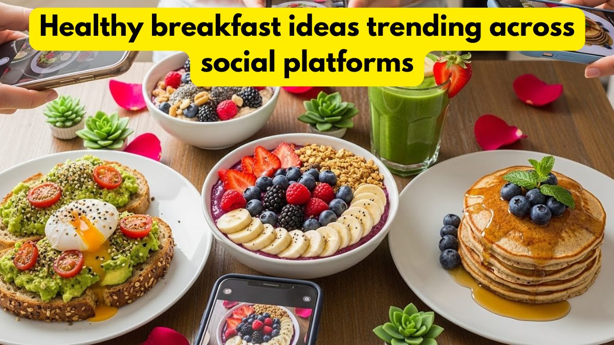 Healthy Breakfast Ideas Trending Across Social Platforms