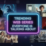Trending Web Series Everyone Is Talking About
