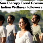 Morning Sun Therapy Trend Growing Among Indian Wellness Followers