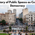 The History of Public Spaces as Centers of Democracy