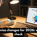 Travel visa changes for 2026: what to check