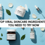 Top Viral Skincare Ingredients You Need to Try Now