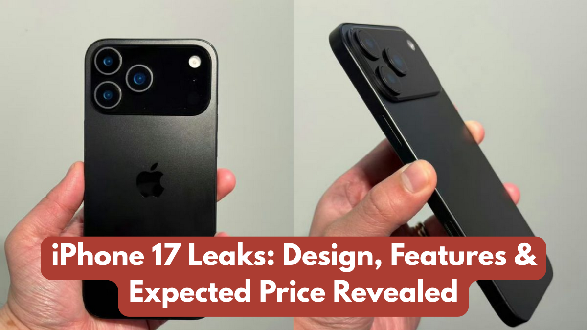 iPhone 17 Leaks: Design, Features & Expected Price Revealed