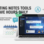 AI Meeting Notes Tools That Save Hours Daily