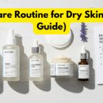 Skincare Routine for Dry Skin (Easy Guide)