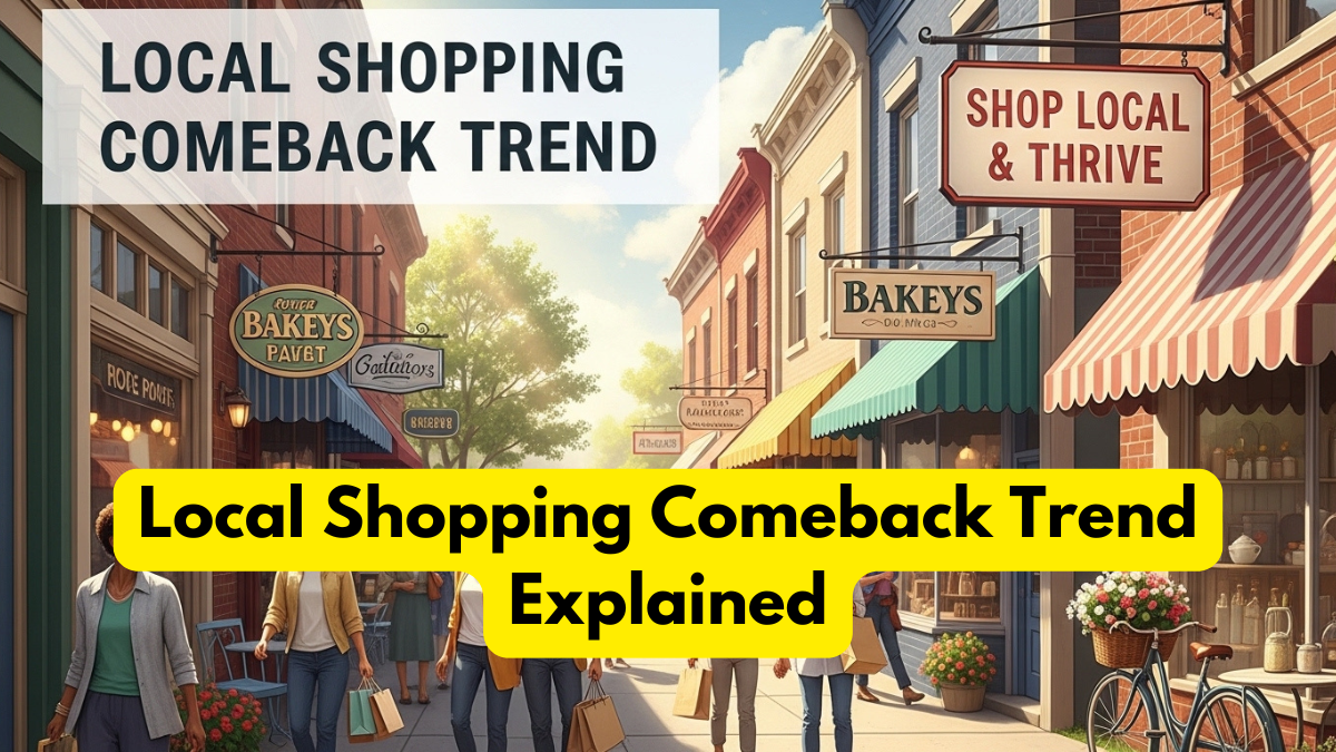 Local Shopping Comeback Trend Explained
