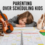Parenting Over Scheduling Kids Explained